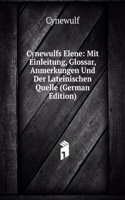 Cynewulfs Elene: Mit Einleitung, Glossar, Anmerkungen Und Der Lateinischen Quelle (German Edition)