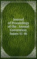 Journal of Proceedings of the . Annual Convention, Issues 41-46