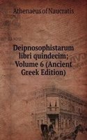 Deipnosophistarum libri quindecim; Volume 6 (Ancient Greek Edition)