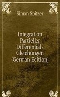 Integration Partieller Differential-Gleichungen (German Edition)