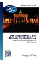 Der Wiederaufbau Des Berliner Stadtschlosses