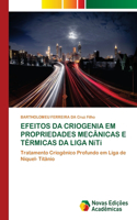 EFEITOS DA CRIOGENIA EM PROPRIEDADES MECÂNICAS E TÉRMICAS DA LIGA NiTi