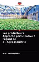 Les producteurs Approche participative à l'égard de e - Agro-industrie