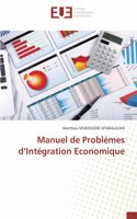 Manuel de Problèmes d'Intégration Economique