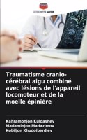 Traumatisme cranio-cérébral aigu combiné avec lésions de l'appareil locomoteur et de la moelle épinière