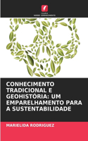 Conhecimento Tradicional E Geohistória: Um Emparelhamento Para a Sustentabilidade