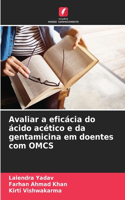 Avaliar a eficácia do ácido acético e da gentamicina em doentes com OMCS