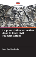 La prescription extinctive dans le Code civil roumain actuel