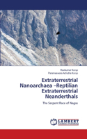 Extraterrestrial Nanoarchaea -Reptilian Extraterrestrial Neanderthals