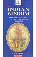 Indian Wisdom Religious, Philosophical And Ethical Doctrines Of The Hindus