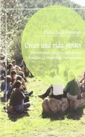 Crear una vida juntos : herramientas practicas para formar ecoaldeas y comunidades intencionales