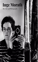 Inge Morath: Her Life and Photographs