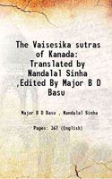 The Vaisesika sutras of Kanada Translated by Nandalal Sinha ,Edited By Major B D Basu 1923 [Hardcover]