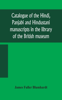 Catalogue of the Hindi, Panjabi and Hindustani manuscripts in the library of the British museum