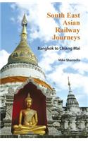 South East Asian Railway Journeys: Bangkok to Chiang Mai