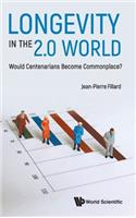 Longevity in the 2.0 World: Would Centenarians Become Commonplace?: Would Centenarians Become Commonplace?