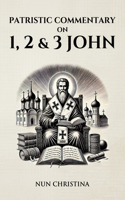 Patristic Commentary on 1, 2 and 3 John