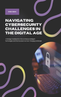 Navigating Cybersecurity Challenges in the Digital Age: A Strategic Handbook for CIOs to Embrace Intelligent Technologies and Drive Success in an Ever-Changing Landscape