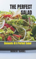 The Perfect Salad: Elements Of A Perfect Salad