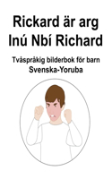 Svenska-Yoruba Rickard är arg / Inú Nbí Richard Tvåspråkig bilderbok för barn