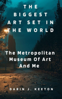 The Biggest Art Set In The World: The Metropolitan Museum Of Art And Me