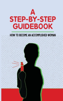A Step-By-Step Guidebook: How To Become An Accomplished Woman: Integrity
