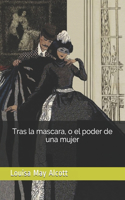 Tras la mascara, o el poder de una mujer