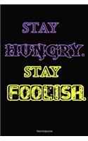 Stay hungry. Stay foolish.