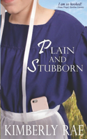 Plain and Stubborn: An Almost Amish Romance