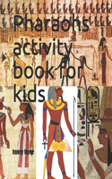 Pharaohs activity book for kids: coloring book the Pharaohs activity book for kids: Age 4-8 years old, Practice Workbook for Learning Discover Egyptian World, Children's coloring. G