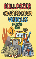 Bulldozer Construction Vehicles Coloring Book: Activity Pages for Kids Boys Girls Toddlers Ages 2-4 and 4-8Work Pages With Tasks Connect the Dots and Colorings with Hard Working Machines(ABC Car Parts Alphabet and Bulldozer Construction, Truck, Digger, Dumper Coloring Pages for Kids)