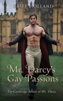 Mr. Darcy's Gay Passions: The Cambridge Affairs of Mr. Darcy, Book TWO