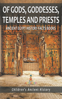 Of Gods, Goddesses, Temples and Priests - Ancient Egypt History Facts Books Children's Ancient History