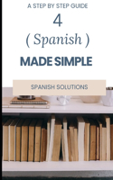 Spanish Made Simple: The Beginners Guide To Learning Spanish Step By Step.