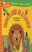 Barefoot Baby-Proof: How Loud is a Lion?: (Barefoot Baby-Proof)