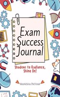 EXAM SUCCESS JOURNAL: From Distraction and Doubt to Focus and Victory, Scientific Journaling