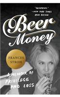 Beer Money: A Memoir of Privilege and Loss