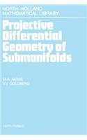 Projective Differential Geometry of Submanifolds: (49 North-Holland Mathematical Library)