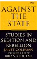 Against the State: Studies in Sedition and Rebellion (BBC Books)