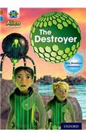 Project X Alien Adventures: Brown Book Band, Oxford Level 9: The Destroyer: (Project X ^IAlien Adventures^R)