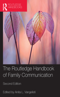 The Routledge Handbook of Family Communication: (Routledge Communication)