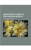 Questions at Issue in Our English Speech: (English)