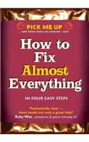 How to Fix Almost Everything