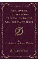 Procesos de Beatificacion Y Canonizacion de Sta. Teresa de Jesus, Vol. 2 (Classic Reprint)