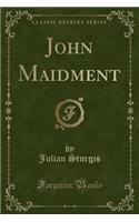 John Maidment (Classic Reprint)