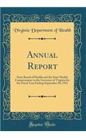 Annual Report: State Board of Health and the State Health Commissioner to the Governor of Virginia for the Fiscal Year Ending September 30, 1921 (Classic Reprint)