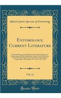 Entomology, Current Literature, Vol. 11: Selected References Compiled by the Staff of the Bureau of Entomology and Plant Quarantine Library from Publications Received in the Library of the United States Department of Agriculture, Washington D. C.; : Selected References Compiled by the Staff of the Bureau of Entomology and Plant Quarantine Library from Publications Received in the Library of the 