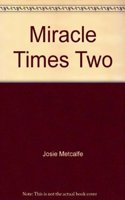 Miracle Times Two