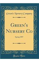 Green's Nursery Co: Spring 1897 (Classic Reprint)