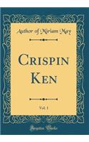 Crispin Ken, Vol. 1 (Classic Reprint)